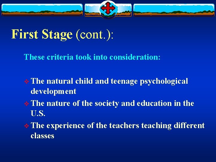 First Stage (cont. ): These criteria took into consideration: v The natural child and