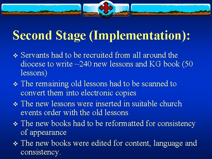 Second Stage (Implementation): Servants had to be recruited from all around the diocese to