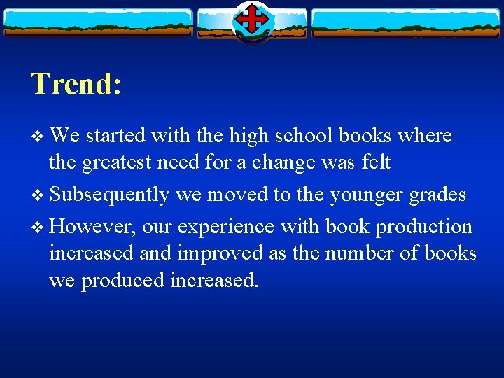 Trend: v We started with the high school books where the greatest need for