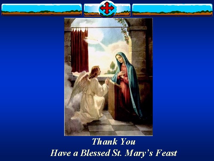 Thank You Have a Blessed St. Mary’s Feast 