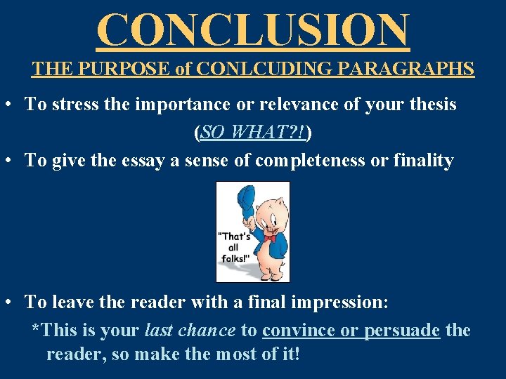 CONCLUSION THE PURPOSE of CONLCUDING PARAGRAPHS • To stress the importance or relevance of