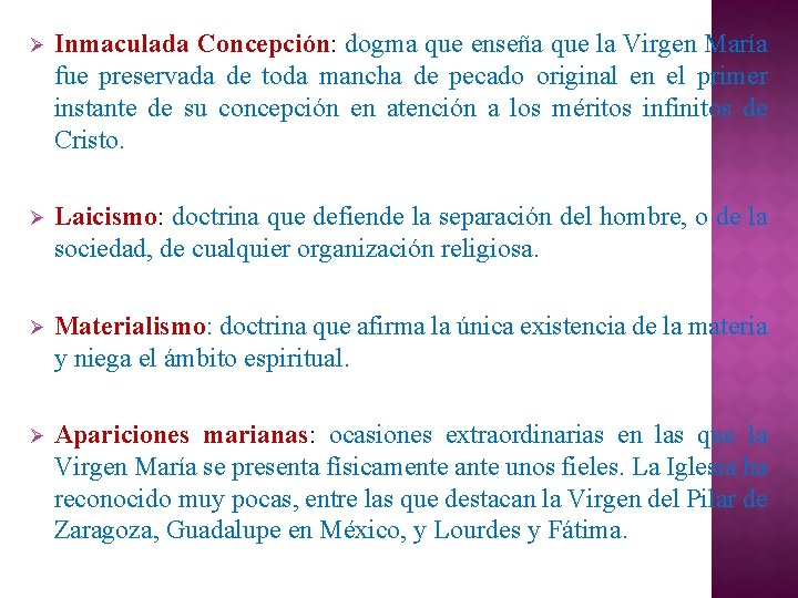 Ø Inmaculada Concepción: dogma que enseña que la Virgen María fue preservada de toda