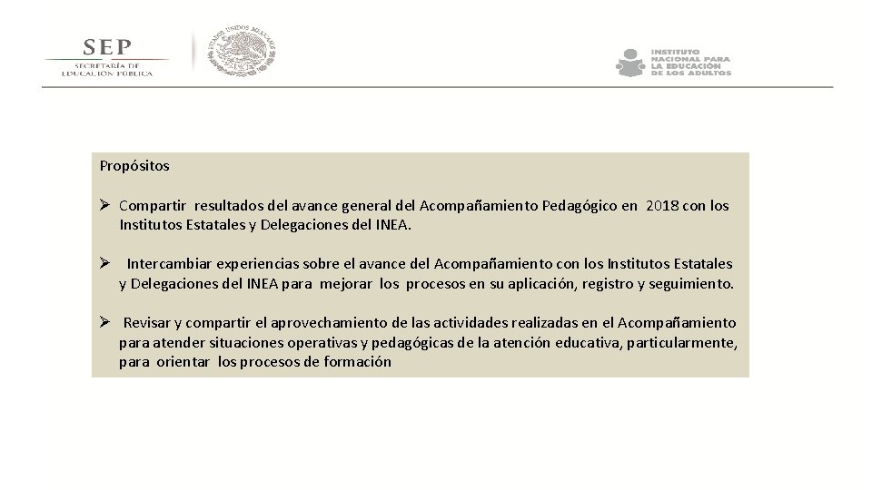 Propósitos Ø Compartir resultados del avance general del Acompañamiento Pedagógico en 2018 con los