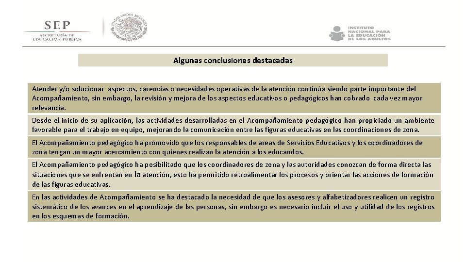 Algunas conclusiones destacadas Atender y/o solucionar aspectos, carencias o necesidades operativas de la atención