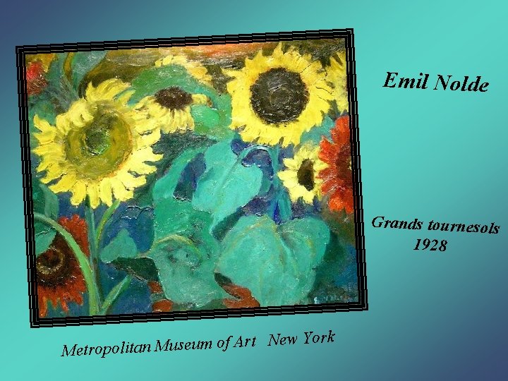 Emil Nolde Grands tournesols 1928 w York e N rt A f o m