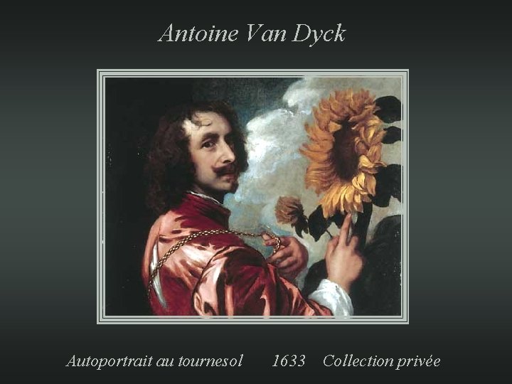 Antoine Van Dyck Autoportrait au tournesol 1633 Collection privée 