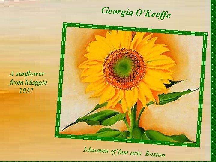 Georgia O'Keeffe A sunflower from Maggie 1937 Museum of fine ar ts Boston 