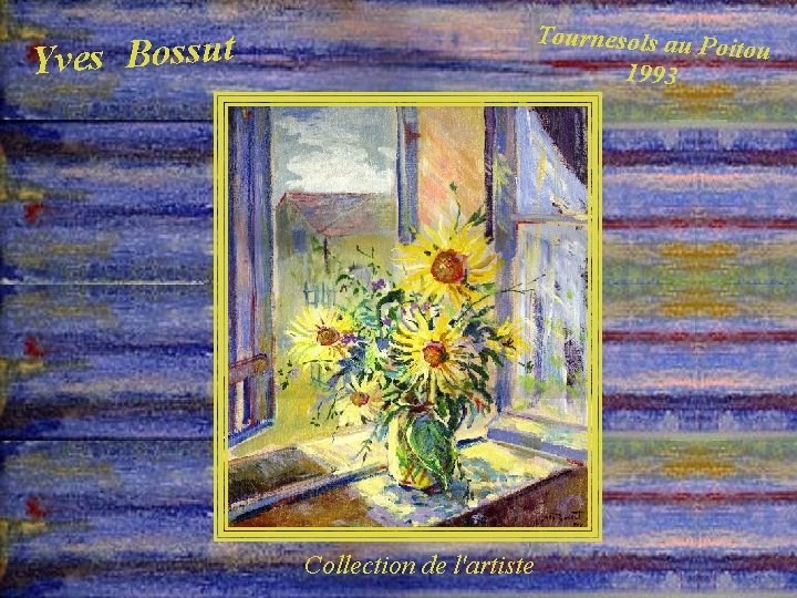 Tournesols au Po itou 1993 Yves Bossut Collection de l'artiste 