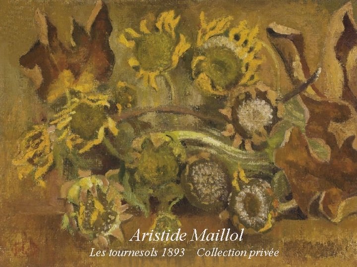 Aristide Maillol Les tournesols 1893 Collection privée 