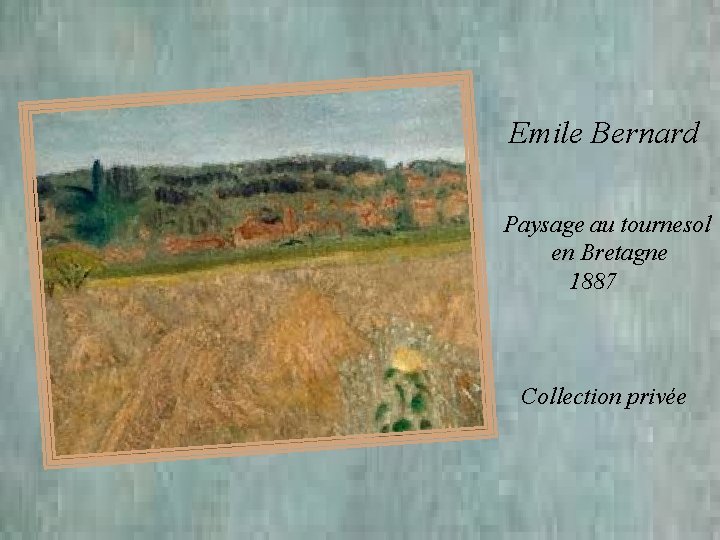  Emile Bernard Paysage au tournesol en Bretagne 1887 Collection privée 