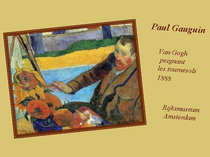 Paul Gauguin Van Gogh peignant les tournesols 1888 Rijksmuseum Amsterdam 