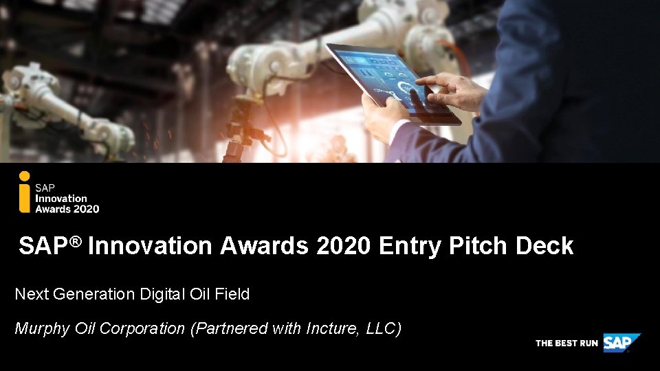 SAP® Innovation Awards 2020 Entry Pitch Deck Next Generation Digital Oil Field Murphy Oil