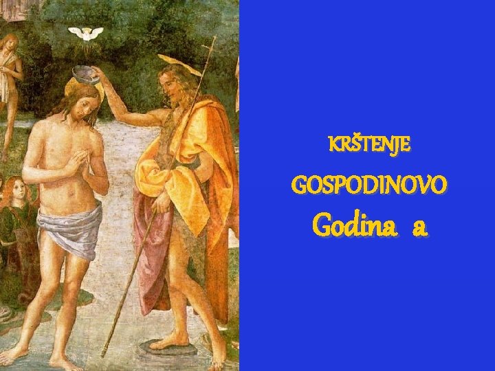 KRŠTENJE GOSPODINOVO Godina a 