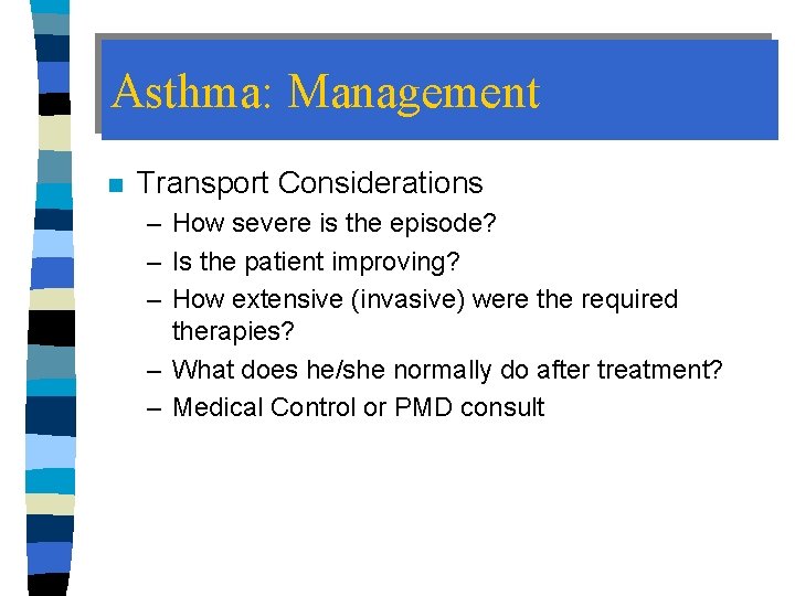 Asthma: Management n Transport Considerations – How severe is the episode? – Is the