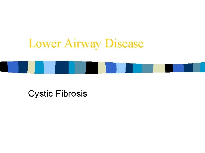 Lower Airway Disease Cystic Fibrosis 