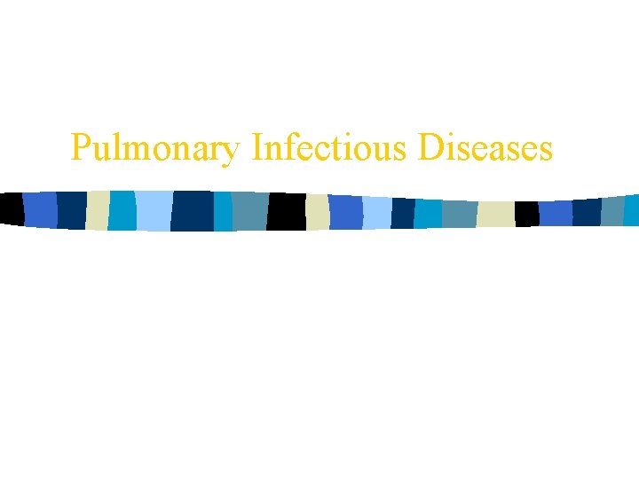Pulmonary Infectious Diseases 