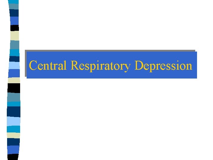 Central Respiratory Depression 