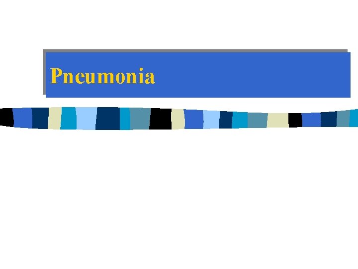 Pneumonia 