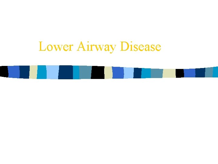 Lower Airway Disease 