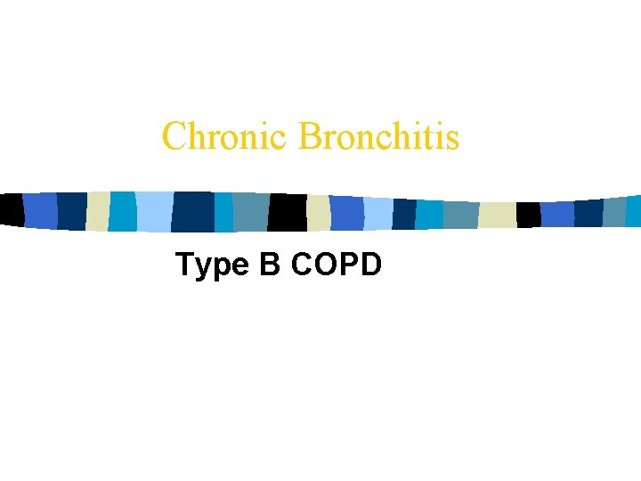 Chronic Bronchitis Type B COPD 