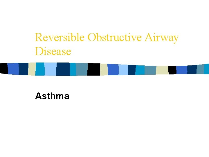 Reversible Obstructive Airway Disease Asthma 