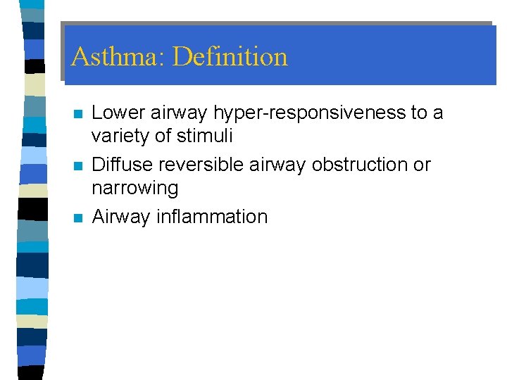 Asthma: Definition n Lower airway hyper-responsiveness to a variety of stimuli Diffuse reversible airway