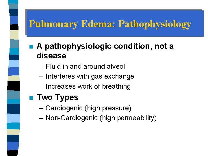 Pulmonary Edema: Pathophysiology n A pathophysiologic condition, not a disease – Fluid in and