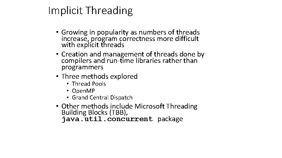 Implicit Threading • Growing in popularity as numbers of threads increase, program correctness more