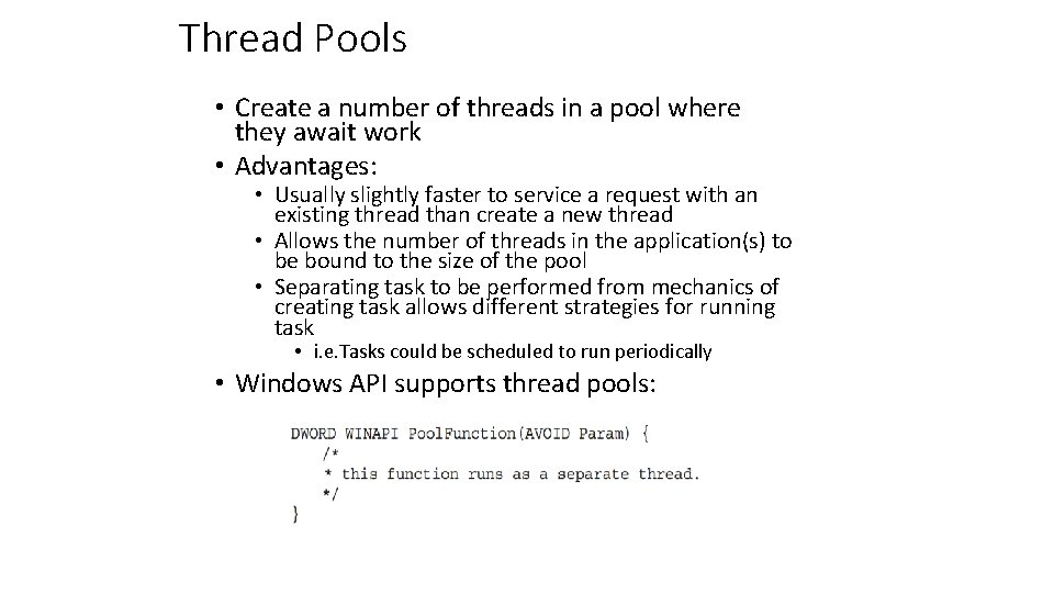Thread Pools • Create a number of threads in a pool where they await
