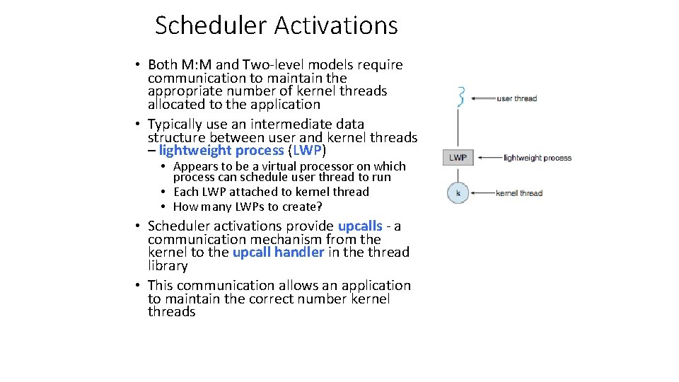 Scheduler Activations • Both M: M and Two-level models require communication to maintain the