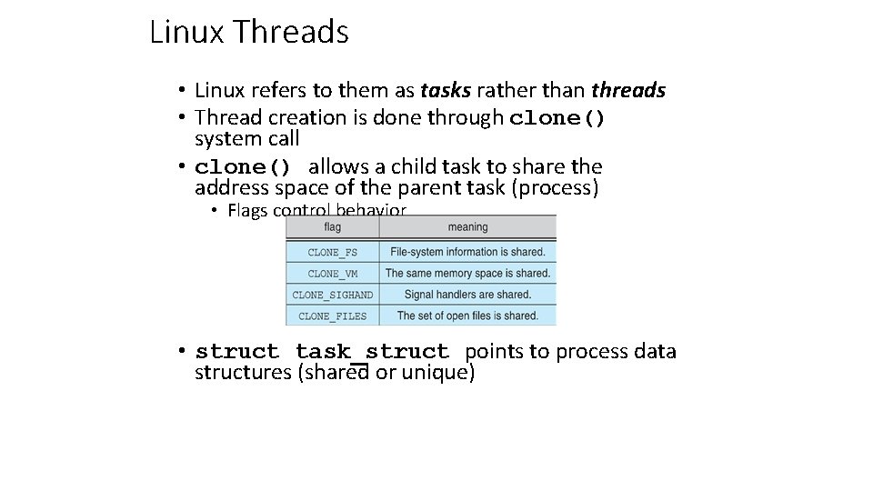 Linux Threads • Linux refers to them as tasks rather than threads • Thread