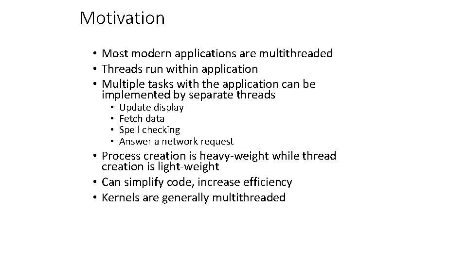 Motivation • Most modern applications are multithreaded • Threads run within application • Multiple