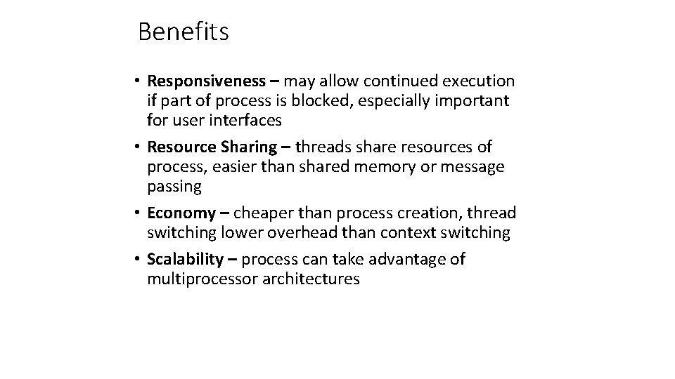 Benefits • Responsiveness – may allow continued execution if part of process is blocked,