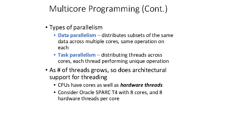 Multicore Programming (Cont. ) • Types of parallelism • Data parallelism – distributes subsets