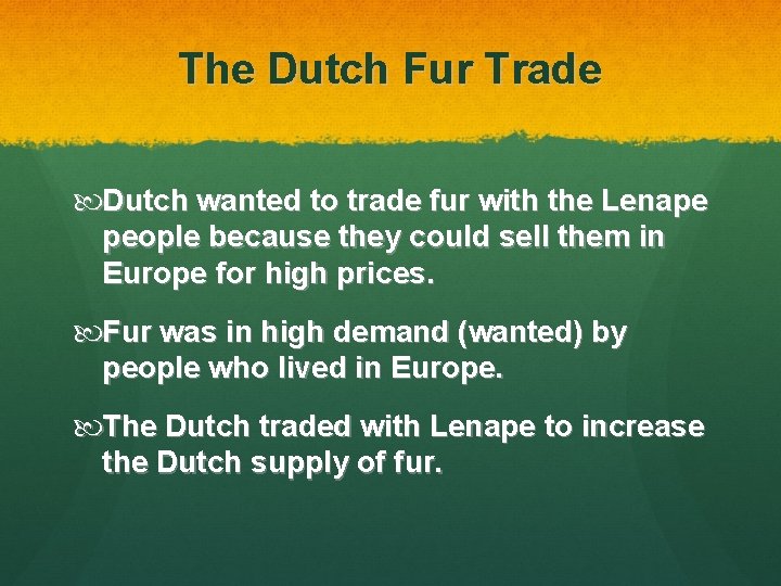 The Dutch Fur Trade Dutch wanted to trade fur with the Lenape people because