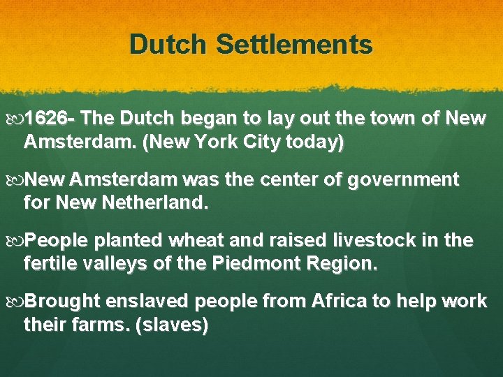 Dutch Settlements 1626 - The Dutch began to lay out the town of New