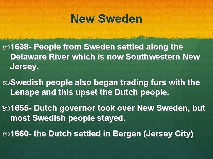 New Sweden 1638 - People from Sweden settled along the Delaware River which is