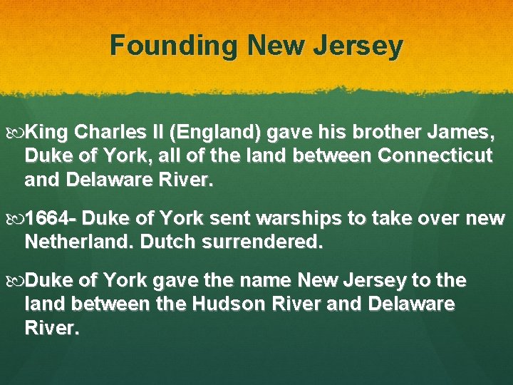 Founding New Jersey King Charles II (England) gave his brother James, Duke of York,