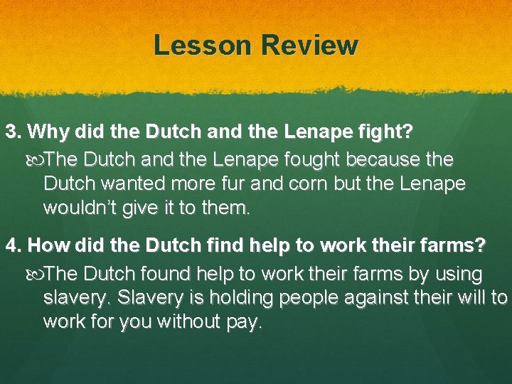 Lesson Review 3. Why did the Dutch and the Lenape fight? The Dutch and