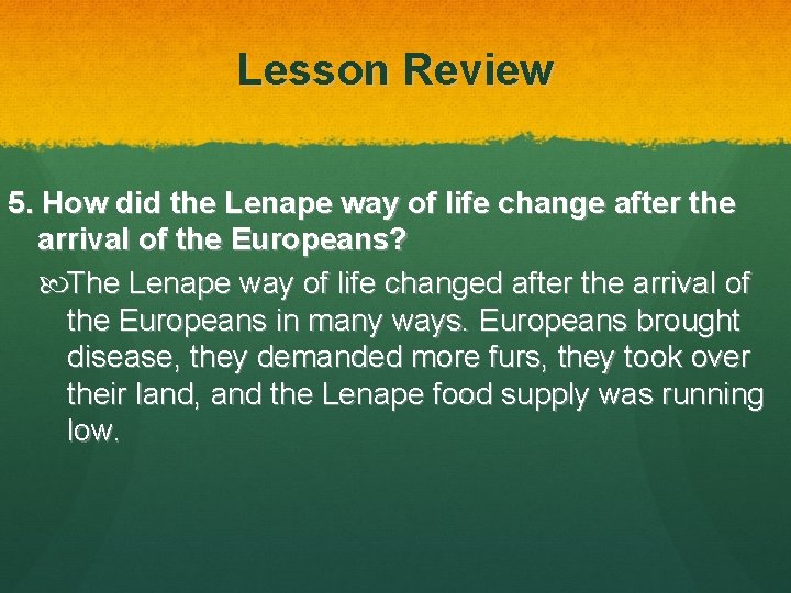 Lesson Review 5. How did the Lenape way of life change after the arrival