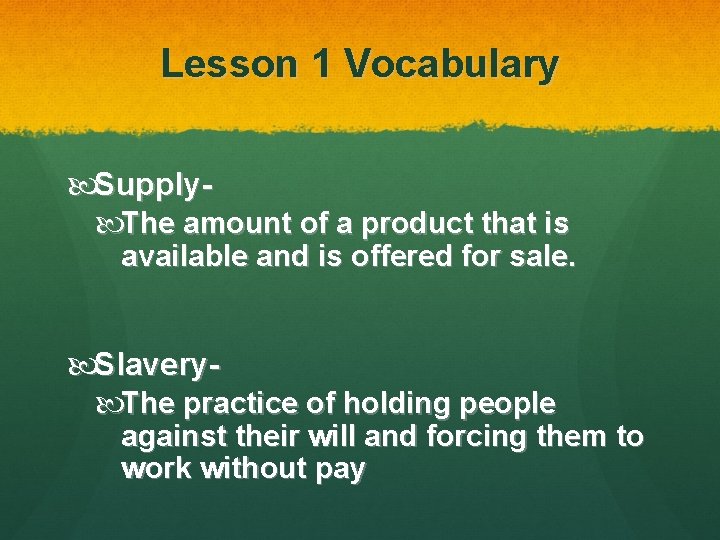 Lesson 1 Vocabulary Supply The amount of a product that is available and is