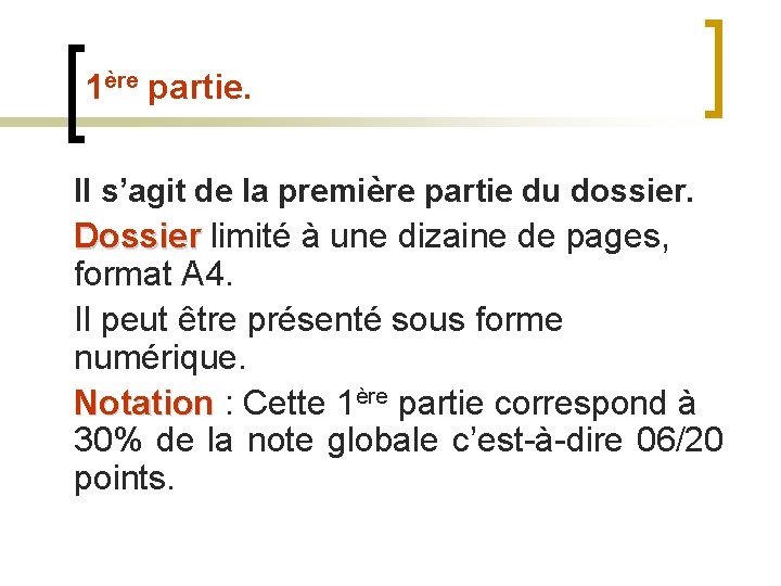 1ère partie. Il s’agit de la première partie du dossier. Dossier limité à une