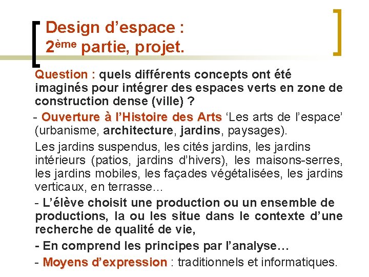 Design d’espace : 2ème partie, projet. Question : quels différents concepts ont été imaginés