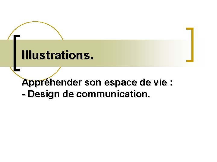 Illustrations. Appréhender son espace de vie : - Design de communication. 