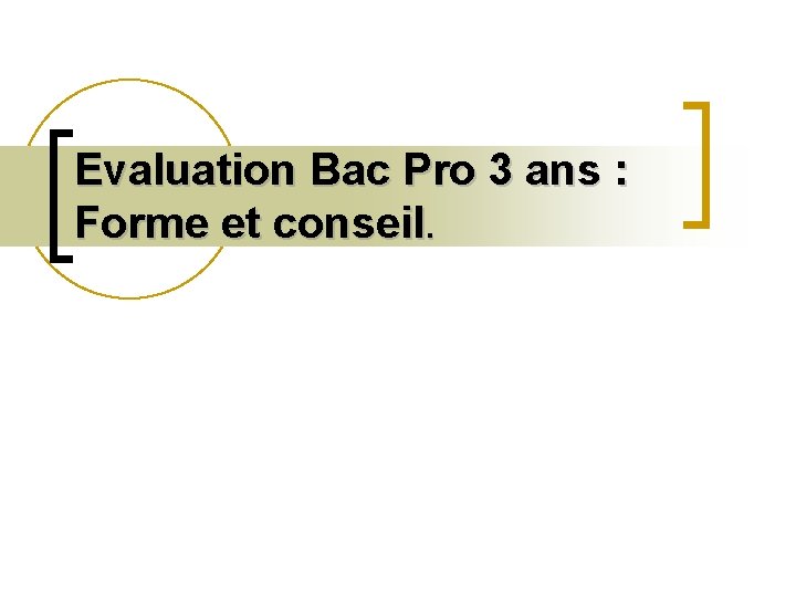 Evaluation Bac Pro 3 ans : Forme et conseil. 