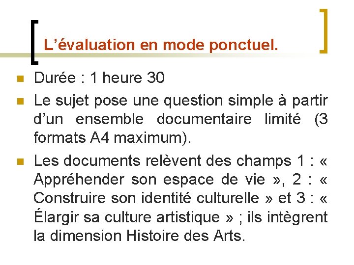 L’évaluation en mode ponctuel. n n n Durée : 1 heure 30 Le sujet