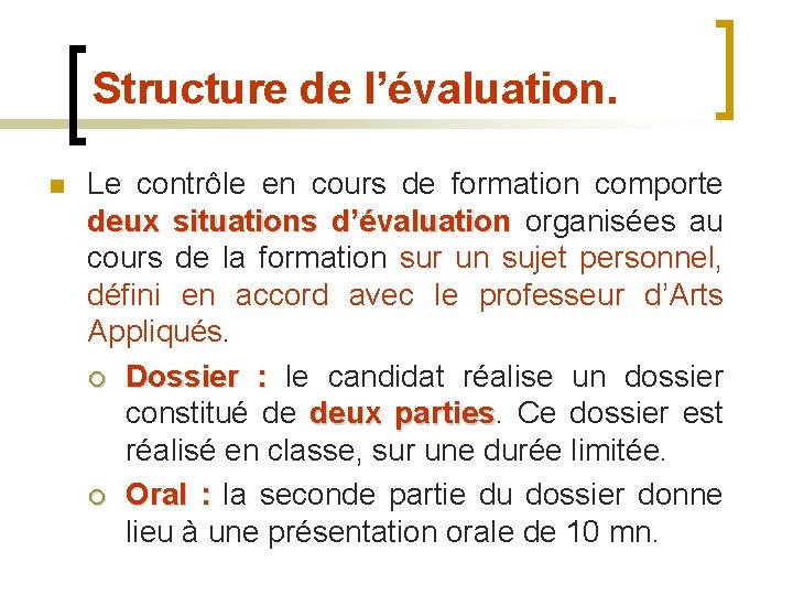 Structure de l’évaluation. n Le contrôle en cours de formation comporte deux situations d’évaluation