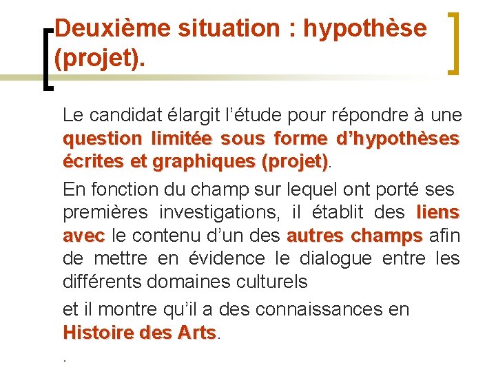 Deuxième situation : hypothèse (projet). Le candidat élargit l’étude pour répondre à une question