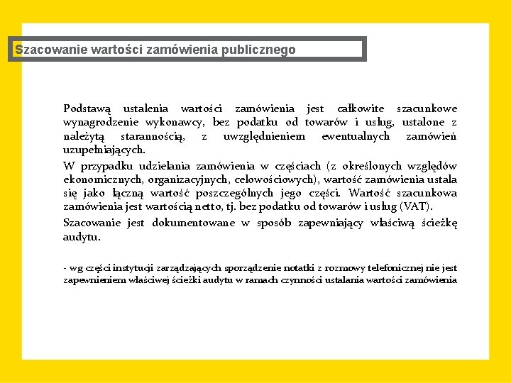 Szacowanie wartości zamówienia publicznego Podstawą ustalenia wartości zamówienia jest całkowite szacunkowe wynagrodzenie wykonawcy, bez