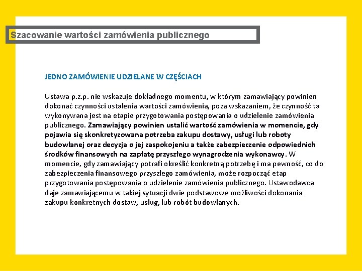 Szacowanie wartości zamówienia publicznego JEDNO ZAMÓWIENIE UDZIELANE W CZĘŚCIACH Ustawa p. z. p. nie